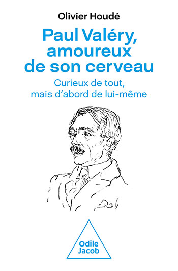 Paul Valéry, amoureux de son cerveau - Curieux de tout, mais d’abord de lui-même