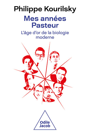 Mes années Pasteur - L'âge d'or de la biologie moderne