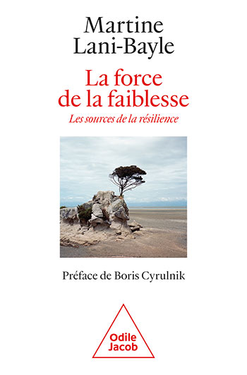 Force de la faiblesse (La) - Les sources de la résilience