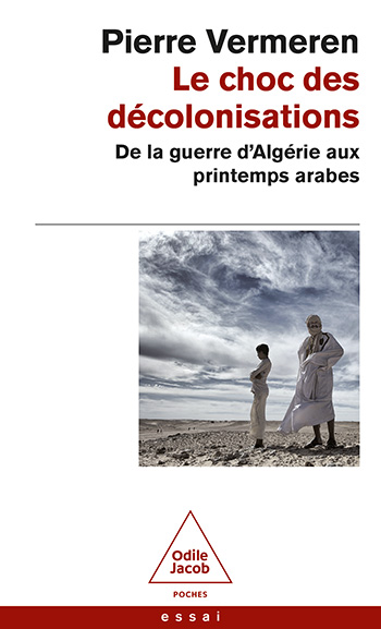 Choc des décolonisations (Le) - De la guerre d’Algérie aux printemps arabes