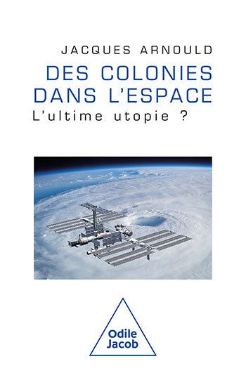 Des colonies dans l'espace - L'ultime utopie ?
