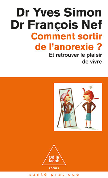 Comment sortir de l'anorexie ? - Et retrouver le plaisir de vivre