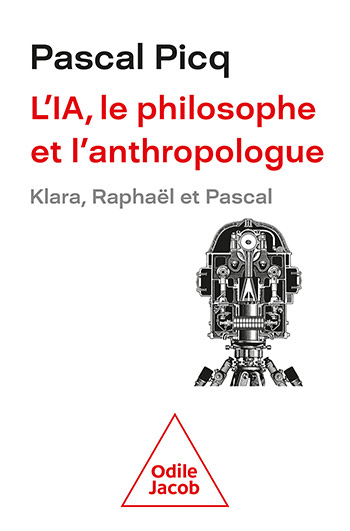 IA, le philosophe et l’anthropologue (L') - Klara, Raphaël et Pascal