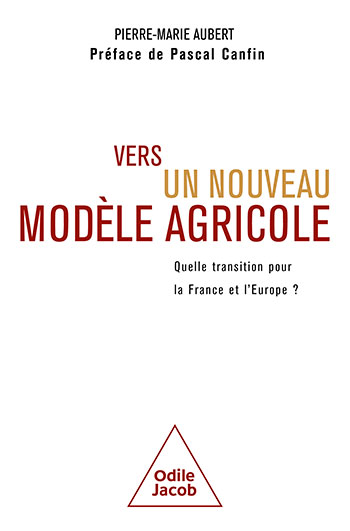 Vers un nouveau modèle agricole - Quelle transition pour la France et l'Europe ?