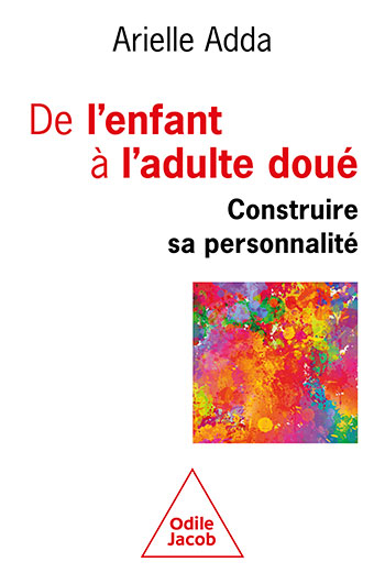 De l'enfant à l'adulte doué - Construire sa personnalité