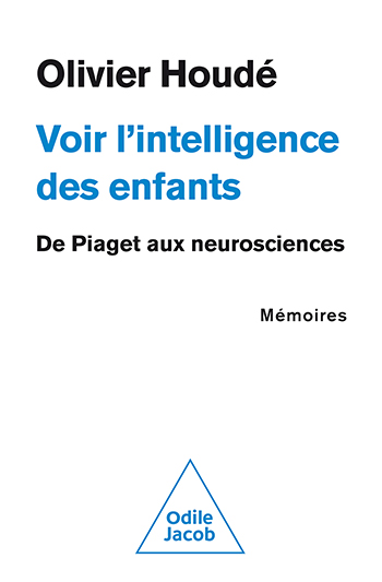 Voir l'intelligence des enfants - De Piaget aux neurosciences. Mémoires