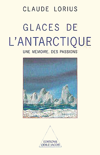 Glaces de l'Antarctique - Une mémoire, des passions