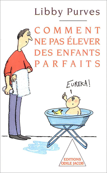 Comment ne pas élever des enfants parfaits