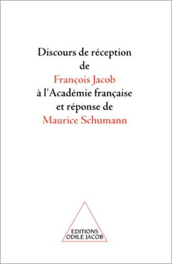François Jacob's Speech on the Occasion of Entry into the French Academy and the Response of Maurice