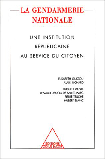 Gendarmerie nationale (La) - Une institution républicaine au service du citoyen