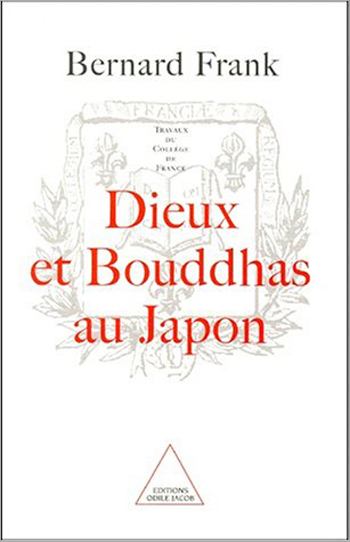 Gods and Buddhas in Japan (Work of the Collège de France)