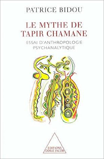 Mythe de Tapir Chamane (Le) - Essai d’anthropologie psychanalytique