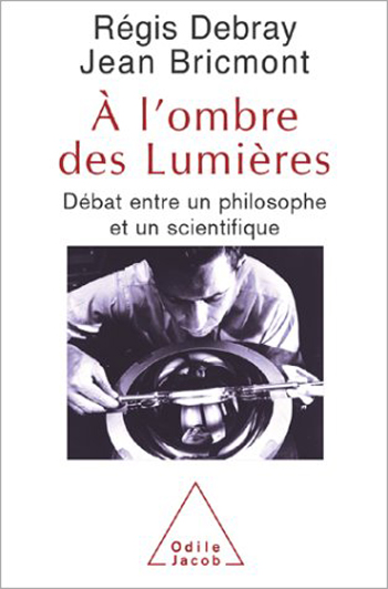 À l'ombre des lumières - Débat entre un philosophe et un scientifique