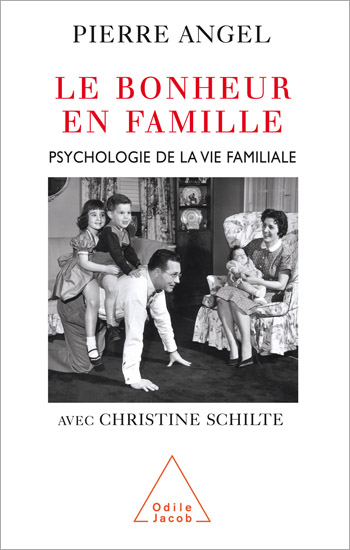 Bonheur en famille (Le) - Psychologie de la vie familiale