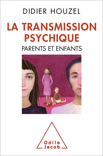 Transmission psychique (La) - Parents et enfants