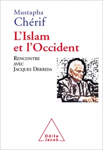 Islam et l’Occcident (L') - Rencontre avec Jacques Derrida