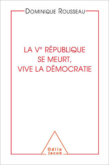 Fifth French Republic Is Dying  Long Live Democracy! (The)