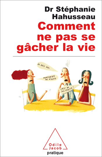 Comment ne pas se gâcher la vie