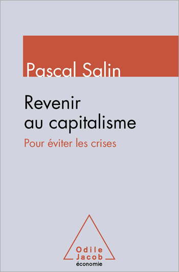 Revenir au capitalisme - Pour éviter les crises