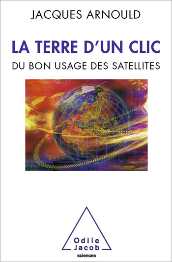 Terre d'un clic (La) - Du bon usage des satellites