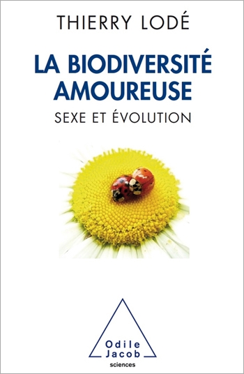 Biodiversité amoureuse (La) - Sexe et évolution