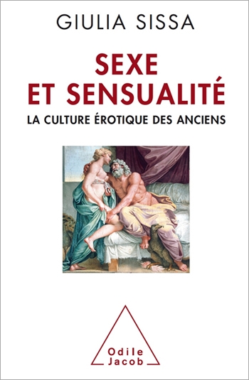 Sexe et Sensualité - La culture érotique des Anciens