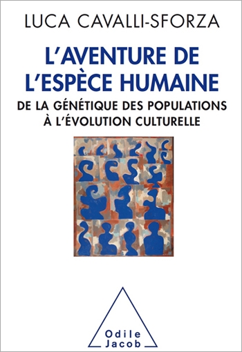 Aventure de l’espèce humaine (L') - De la génétique des populations à l’évolution culturelle
