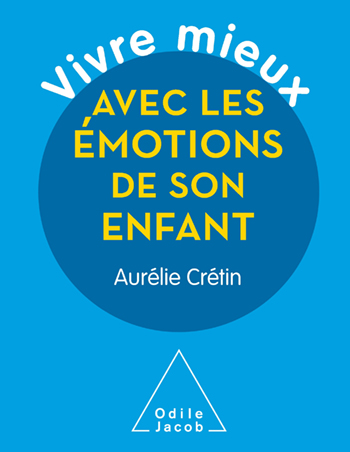 Vivre mieux avec les émotions de son enfant