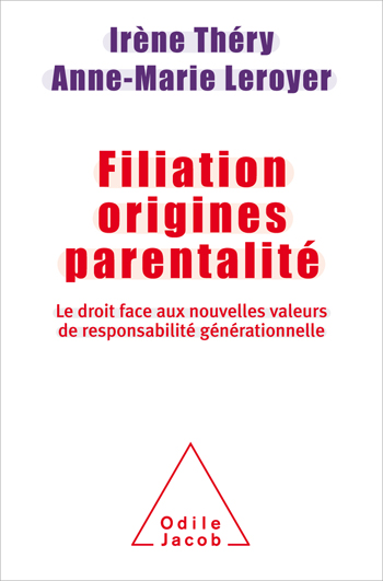 Filiation, origines, parentalité - Le Droit face aux nouvelles valeurs de responsabilité générationnelle