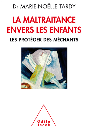 Maltraitance envers les enfants (La) - Les protéger des méchants