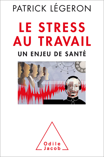 Stress au travail (Le) - Un enjeu de santé