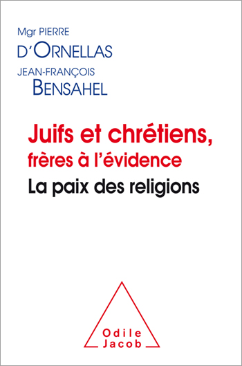 Juifs et chrétiens, frères à l’évidence - La paix des religions