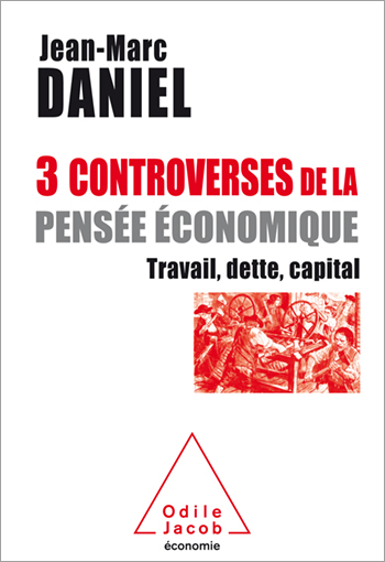 3 controverses de la pensée économique - Travail, dette, capital
