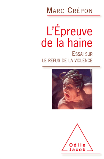 Épreuve de la haine (L') - Essai sur le refus de la violence