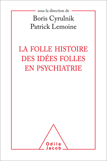 Folle histoire des idées folles en psychiatrie (La)