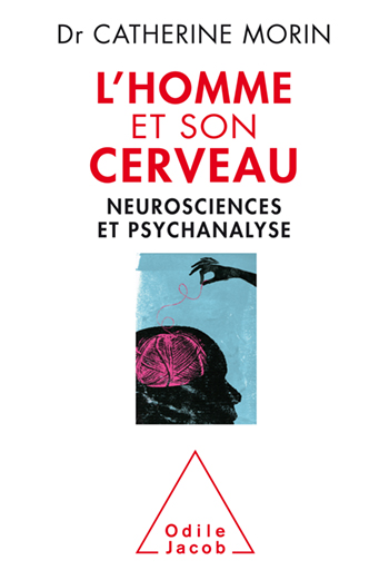 Homme et son cerveau (L') - Neurosciences et psychanalyse