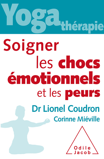 Yoga-thérapie : soigner les chocs émotionnels et les peurs