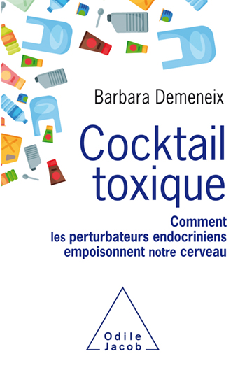 Cocktail toxique - Comment les perturbateurs endocriniens empoisonnent notre cerveau