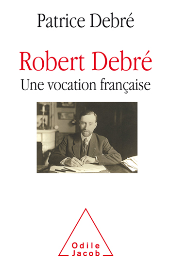 Robert Debré, a French vocation - A very great physician, a great scientist, a model for the French