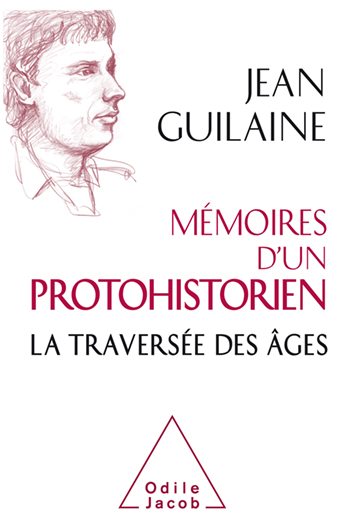 Mémoires d'un protohistorien - La traversée des âges