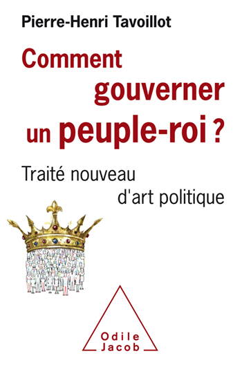 Comment gouverner un peuple-roi ? - Traité nouveau d'art politique