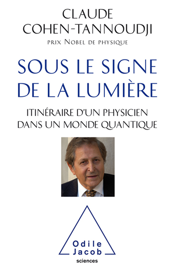 Sous le signe de la lumière - Itinéraire d'un physicien dans un monde quantique