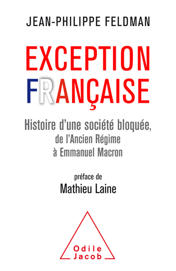 Exception française - Histoire d'une société bloquée de l'Ancien Régime à Emmanuel Macron