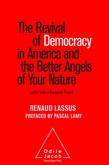Revival of Democracy in America and the Better Angels of Your Nature (The) - Letter from a European Friend
