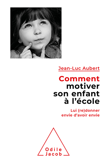 Comment motiver son enfant à l'école - Lui (re)donner envie d'avoir envie