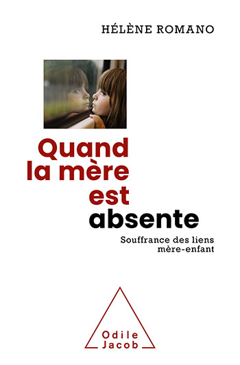 Quand la mère est absente - Souffrance des liens mère-enfant