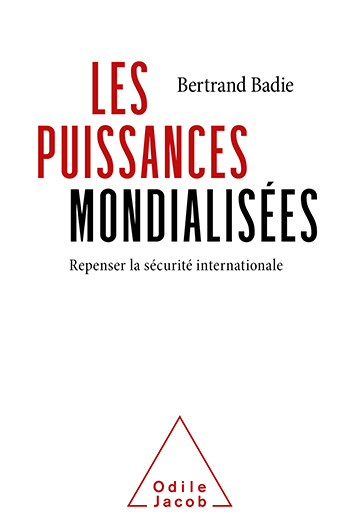 Puissances mondialisées (Les) - Repenser la sécurité internationale