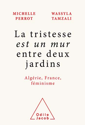 tristesse est un mur entre deux jardins (La) - Algérie, France, féminisme